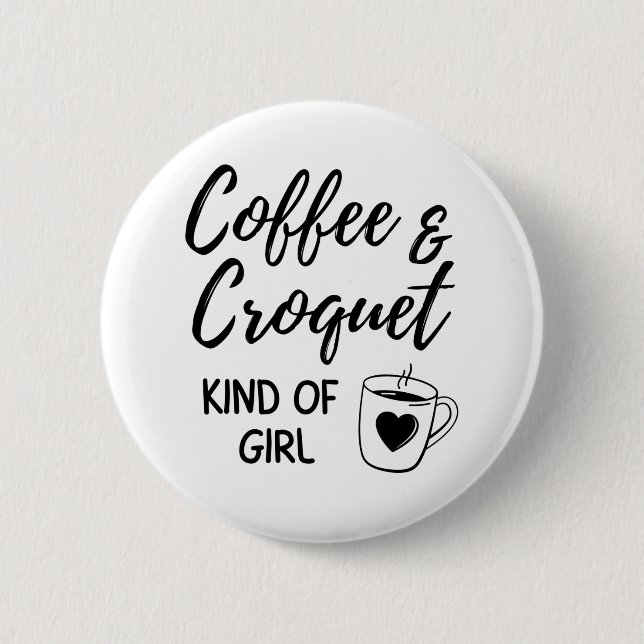 Chapa Redonda De 5 Cm Coffee & croquet kind of girl. (Anverso)