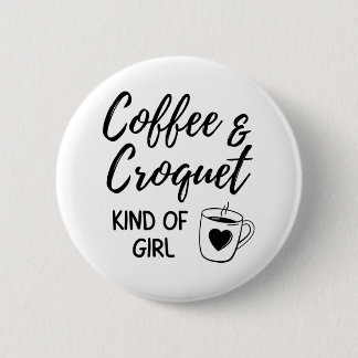 Chapa Redonda De 5 Cm Coffee & croquet kind of girl.