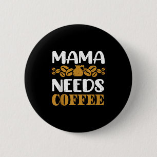 Chapa Redonda De 5 Cm Coffee Gratuito Y Cita Que Mamá Necesita Un Gráfic