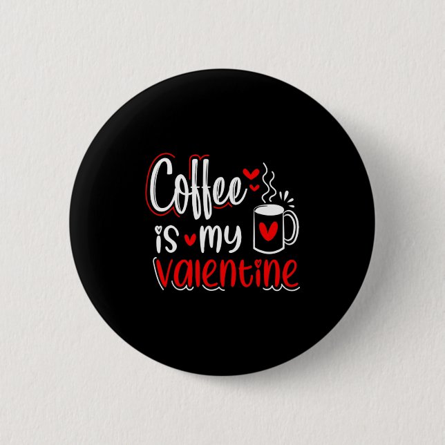 Chapa Redonda De 5 Cm Coffee Is My Valentine Coffee Lover Valentines Day (Anverso)