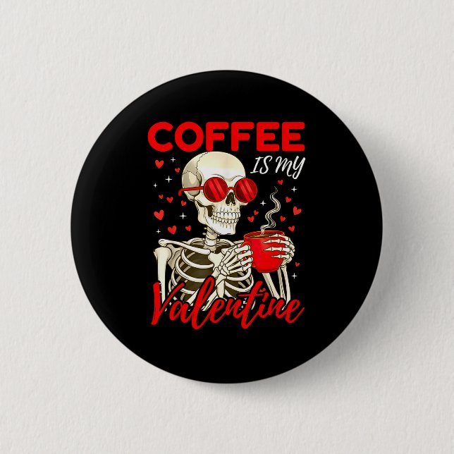 Chapa Redonda De 5 Cm Coffee Is My Valentine Skeleton Funny Coffee Lover (Anverso)