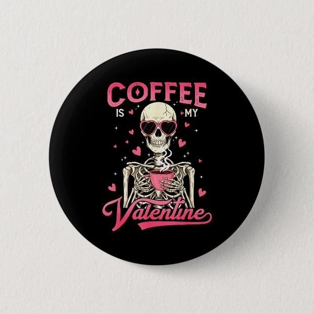 Chapa Redonda De 5 Cm Coffee Is My Valentine Skeleton Valentine Funny Co (Anverso)