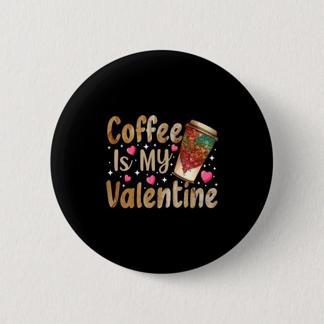 Chapa Redonda De 5 Cm Coffee Is My Valentine Valentines Day Coffee  (Anverso)