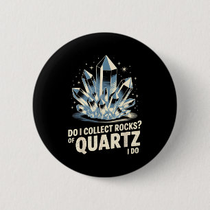Chapa Redonda De 5 Cm ¿Colecciono Rocas De Cuarzo Lo Hago Camiseta Diver