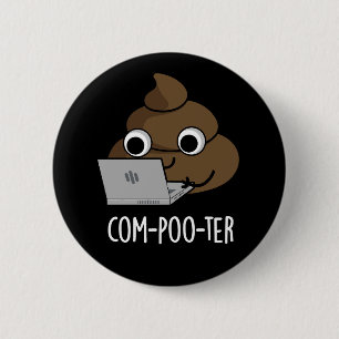 Chapa Redonda De 5 Cm Com-poo-ter Gracioso ordenador Poop Pun Dark BG