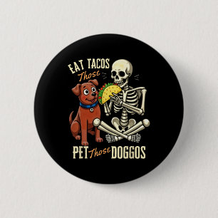Chapa Redonda De 5 Cm Coman Esos Tacos Mascota Esos Doggos Funny Skeleto