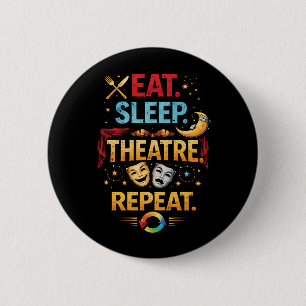 Chapa Redonda De 5 Cm Come, Duerme, Teatro, Repite