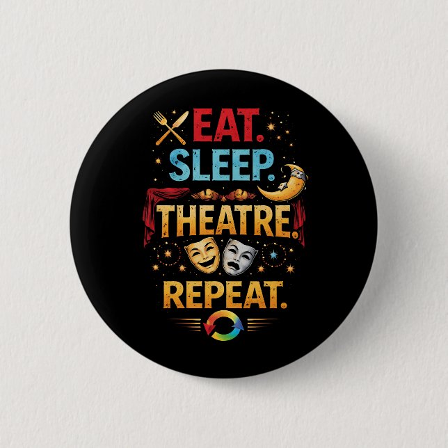 Chapa Redonda De 5 Cm Come, Duerme, Teatro, Repite (Anverso)