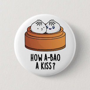 Chapa Redonda De 5 Cm Cómo A-bao A Kiss Divertido Dimsum Pun