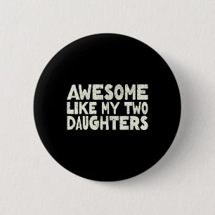 Chapa Redonda De 5 Cm Como mis dos hijas Feliz Día del Padre Hombres H