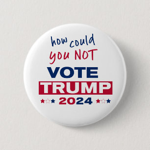 Chapa Redonda De 5 Cm ¿Cómo PUEDE NO Votar a TRUMP 2024?