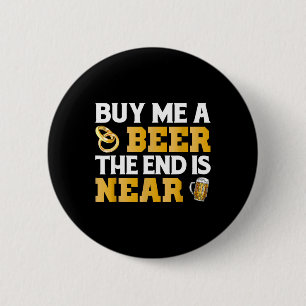 Chapa Redonda De 5 Cm Cómprame una cerveza la camisa del fin está cerca 
