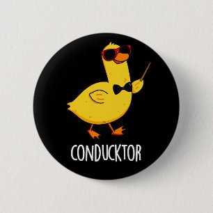 Chapa Redonda De 5 Cm Con-duck-tor Funny Music Duck Pun Dark BG
