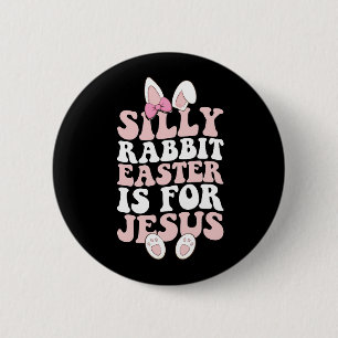 Chapa Redonda De 5 Cm Conejo tonto, Pascua es para Jesús Pascua genial