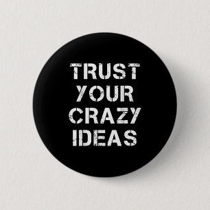 Chapa Redonda De 5 Cm Confía en tus ideas locas, gráfico de citas Inspir