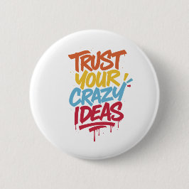 Chapa Redonda De 5 Cm Confía en tus ideas locas – Tipografía motivaciona
