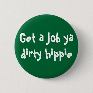Chapa Redonda De 5 Cm Consiga a ya del trabajo el hippie sucio