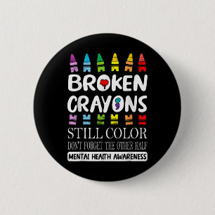 Chapa Redonda De 5 Cm Crayones rotos siguen coloreando la salud mental S