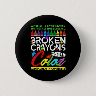 Chapa Redonda De 5 Cm Crayones rotos siguen coloreando la salud mental S