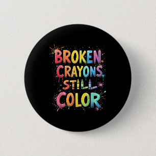 Chapa Redonda De 5 Cm Crayones rotos siguen coloreando la salud mental S