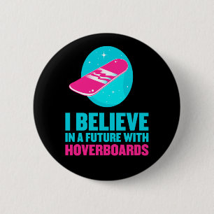 Chapa Redonda De 5 Cm Creo en un futuro con hoverboards