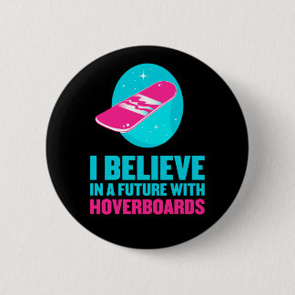 Chapa Redonda De 5 Cm Creo en un futuro con hoverboards