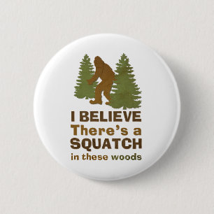 Chapa Redonda De 5 Cm Creo que hay un SQUATCH en estos bosques