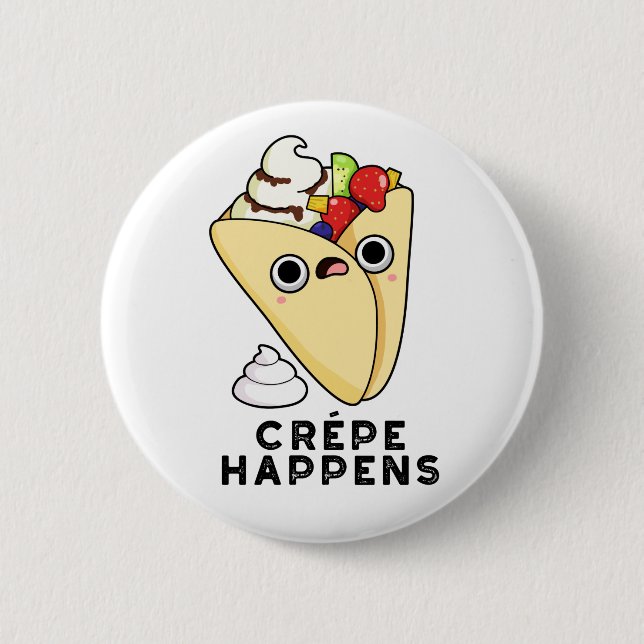 Chapa Redonda De 5 Cm Crepe Happens Funny Food Pun (Anverso)