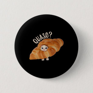 Chapa Redonda De 5 Cm Croissant Quasocat Meme Para Mujeres Croissage Vin