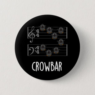 Chapa Redonda De 5 Cm Crow Bar Funny Music Bird Pun Dark BG