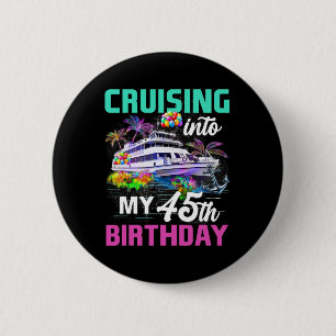 Chapa Redonda De 5 Cm Crucero de cumpleaños de 45 años Navegando hacia m