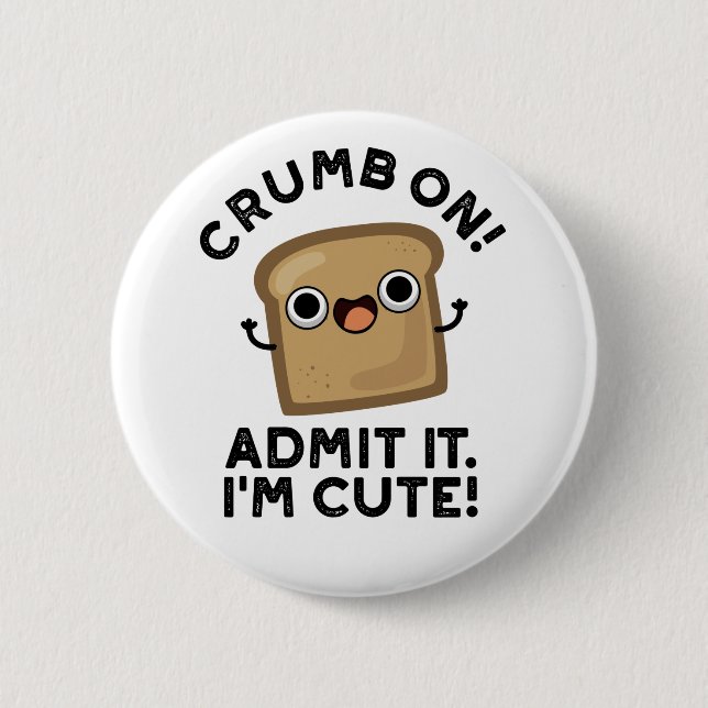 Chapa Redonda De 5 Cm Crumb On Admit It I'm Funny Bread Pun (Anverso)