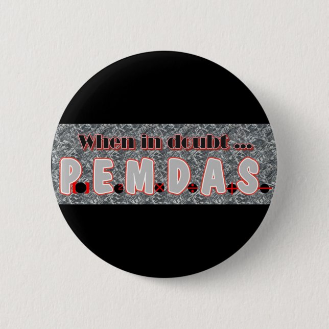Chapa Redonda De 5 Cm Cuando en duda, P.E.M.D.A.S. (Anverso)