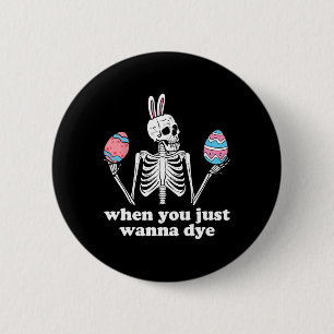 Chapa Redonda De 5 Cm Cuando quieres comer huevos de Pascua en Skeleton
