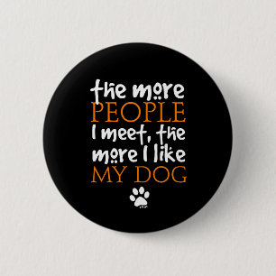 Chapa Redonda De 5 Cm Cuanta más gente conozca más me gusta mi perro