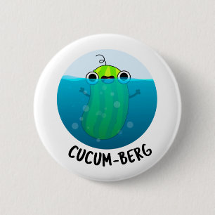 Chapa Redonda De 5 Cm Cucum-berg Funny Cucumber Pun