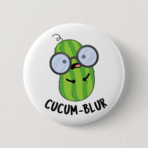 Chapa Redonda De 5 Cm Cucum-blur Funny Veggie Cucumber Pun