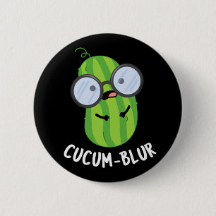 Chapa Redonda De 5 Cm Cucum-blur Funny Veggie Cucumber Pun Dark BG