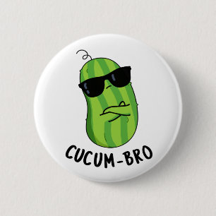 Chapa Redonda De 5 Cm Cucum-bro Funny Veggie Cucumber Pun