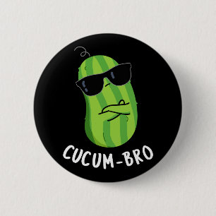 Chapa Redonda De 5 Cm Cucum-bro Funny Veggie Cucumber Pun Dark BG