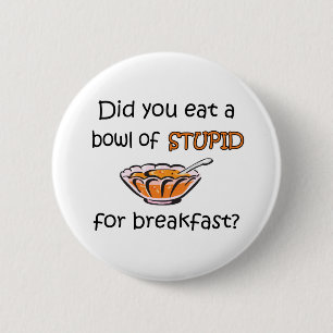 Chapa Redonda De 5 Cm Cuenco de estúpido