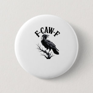 Chapa Redonda De 5 Cm Cuervo F-Caw-F Humor Adulto Pájaro Divertido Gótic