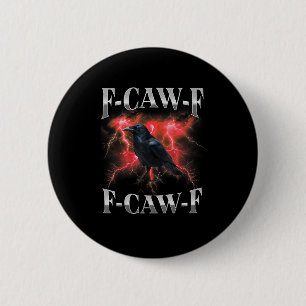 Chapa Redonda De 5 Cm Cuervo F-Caw-F Pájaro Cuervo Gótico Meme