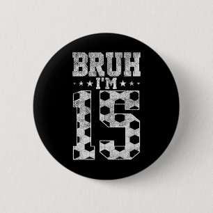 Chapa Redonda De 5 Cm Cumpleaños 15 de Bruh Fútbol Bruh Cumplo 15 Años