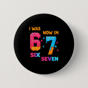 Chapa Redonda De 5 Cm Cumpleaños de 7 Años Era 6 Ahora Soy 7 67 Divertid