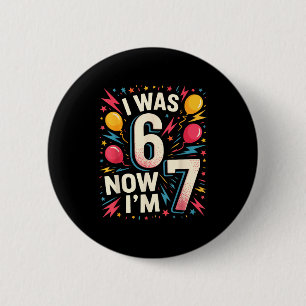 Chapa Redonda De 5 Cm Cumpleaños de 7 años Era 6 ahora tengo 7 67 Divert