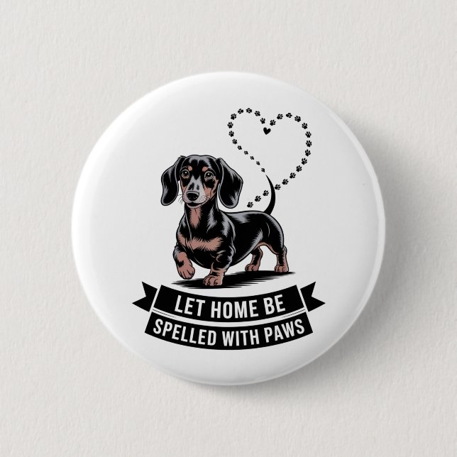 Chapa Redonda De 5 Cm Dachshund Let Home Be Spelled With Paws (Anverso)