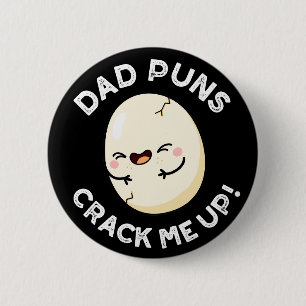 Chapa Redonda De 5 Cm Dad Puns Crack Me Up Funny Egg Pun Dark BG