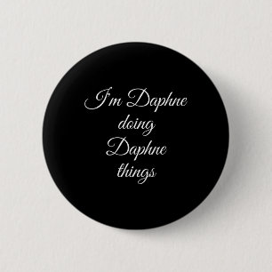 Chapa Redonda De 5 Cm Daphne Doing Daphne Things Funny Birthday Name