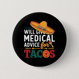 Chapa Redonda De 5 Cm Dará consejo médico para tacos médico divertido